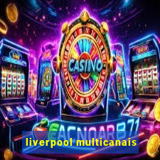 liverpool multicanais